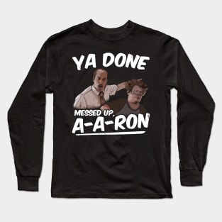 Ya Done Messed Up A-Dog Long Sleeve T-Shirt